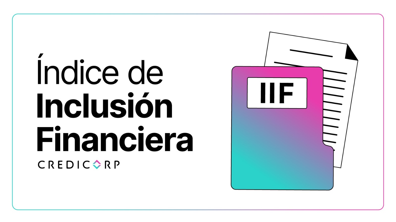 Índice de Inclusión Financiera de Credicorp 2025