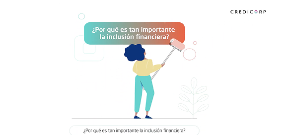 ¿Por qué es importante la inclusión financiera?