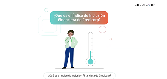 ¿Qué es el Índice de Inclusión Financiera Credicorp?